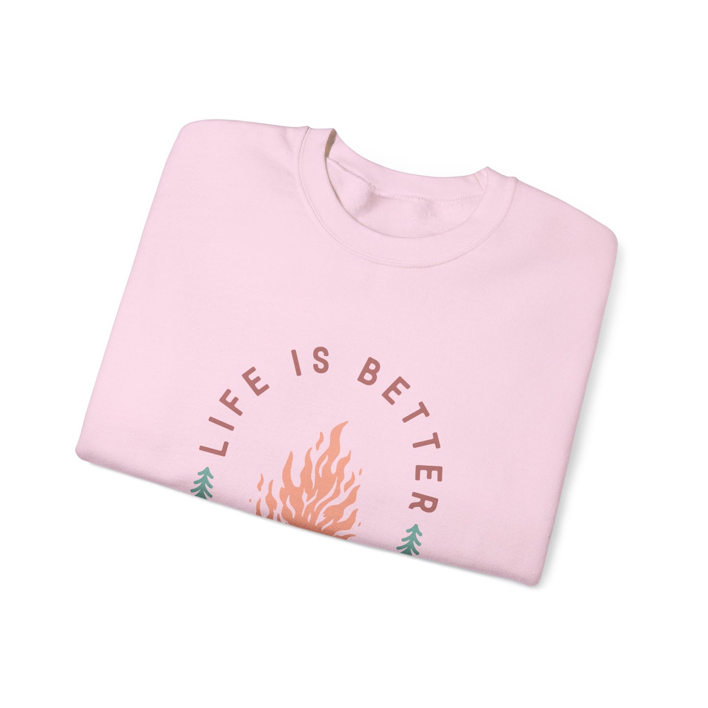 Life is Better By The Camp Fire- Crewneck Sweatshirt