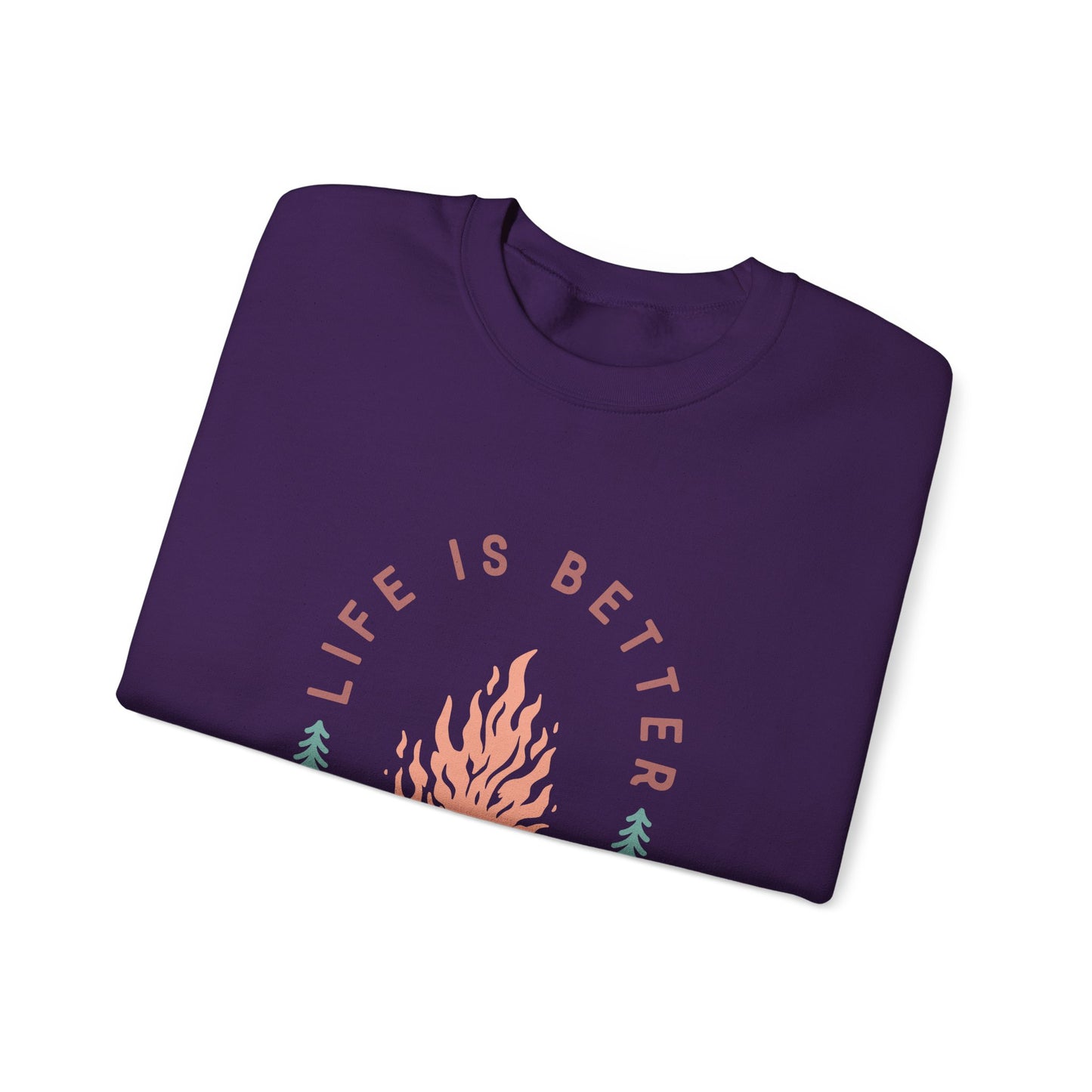 Life is Better By The Camp Fire- Crewneck Sweatshirt