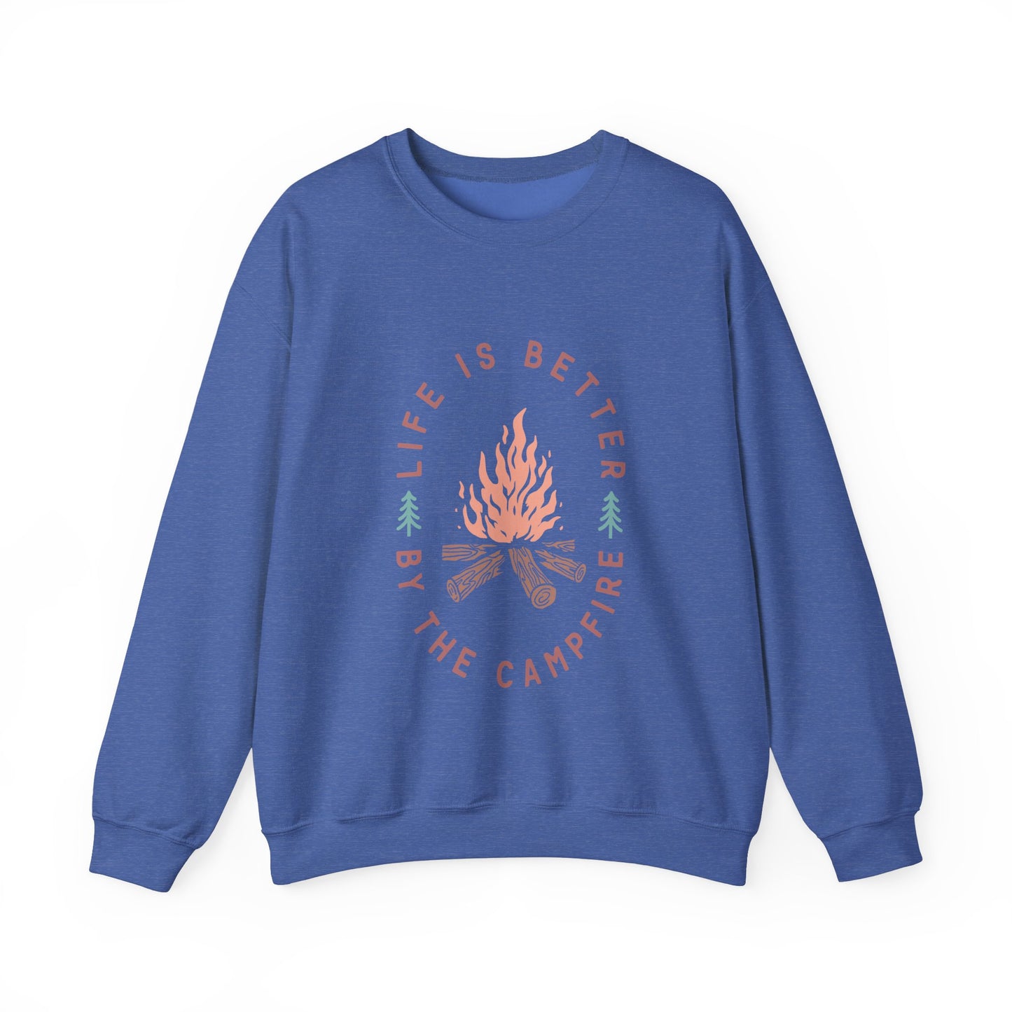Life is Better By The Camp Fire- Crewneck Sweatshirt