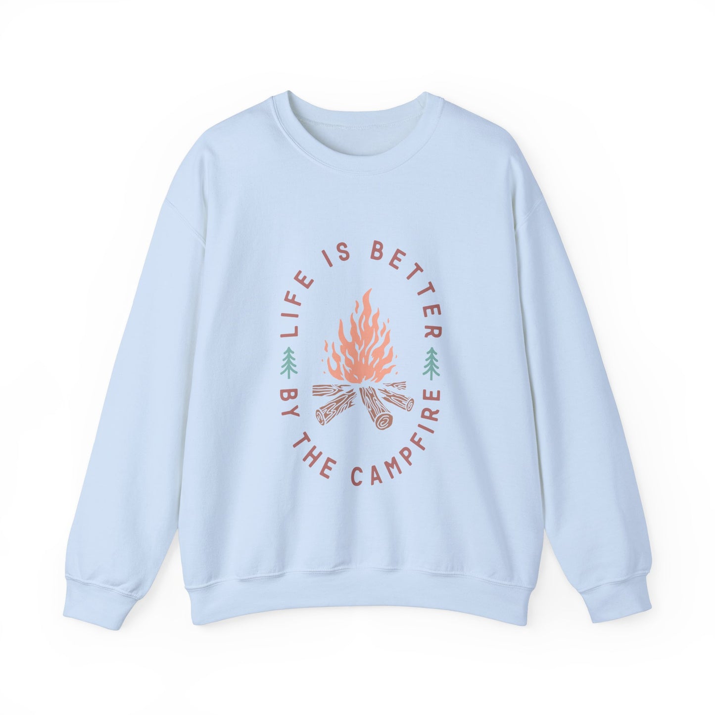 Life is Better By The Camp Fire- Crewneck Sweatshirt