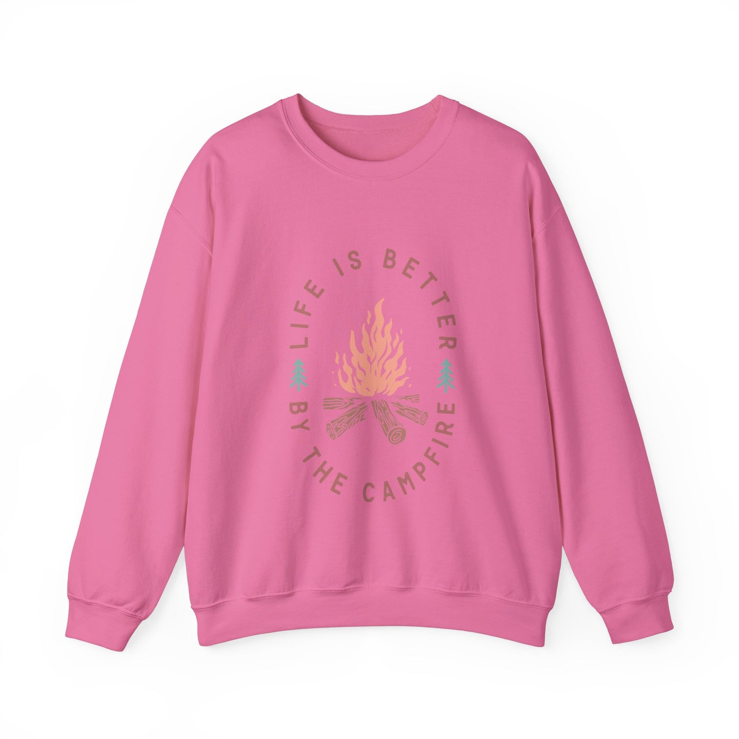 Life is Better By The Camp Fire- Crewneck Sweatshirt