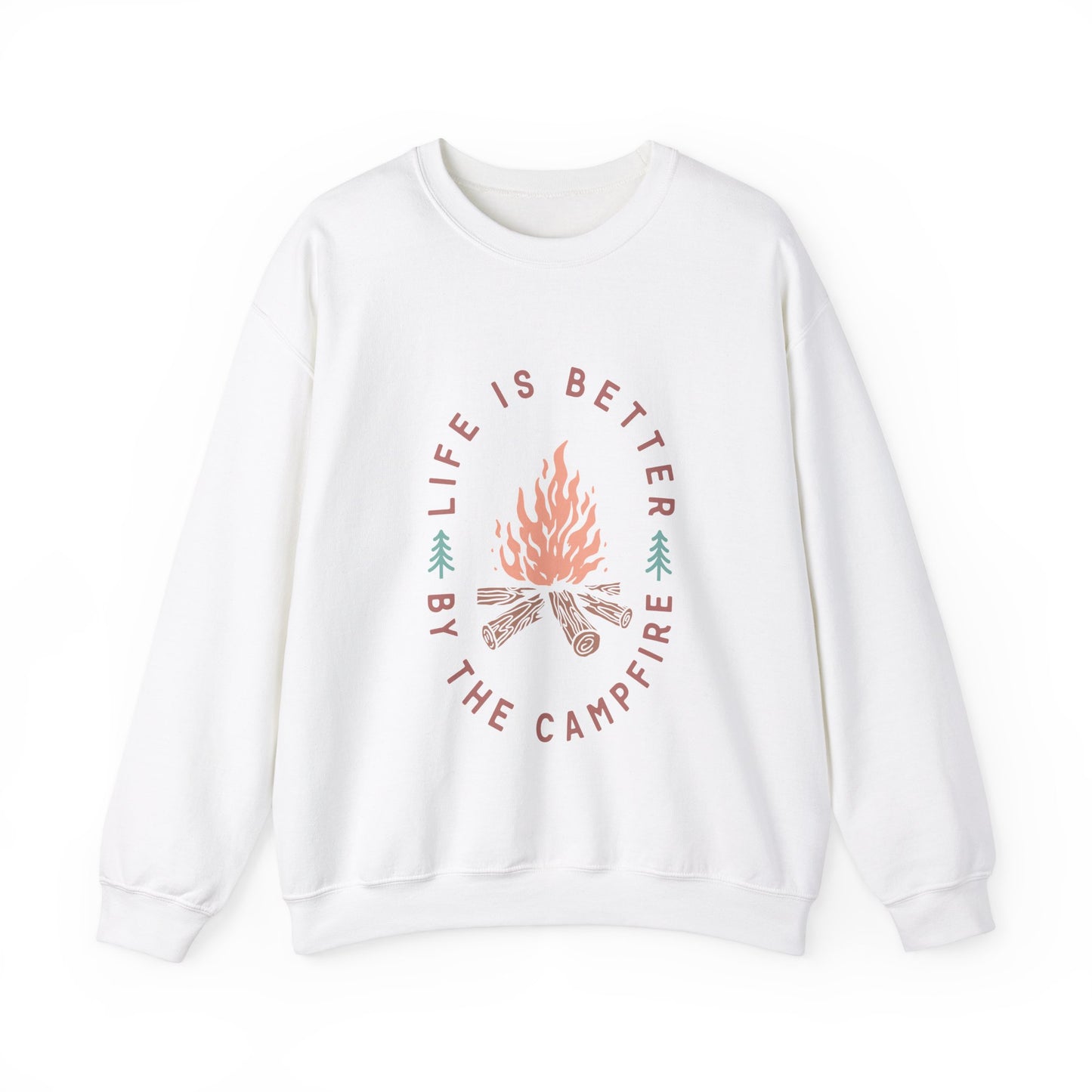 Life is Better By The Camp Fire- Crewneck Sweatshirt