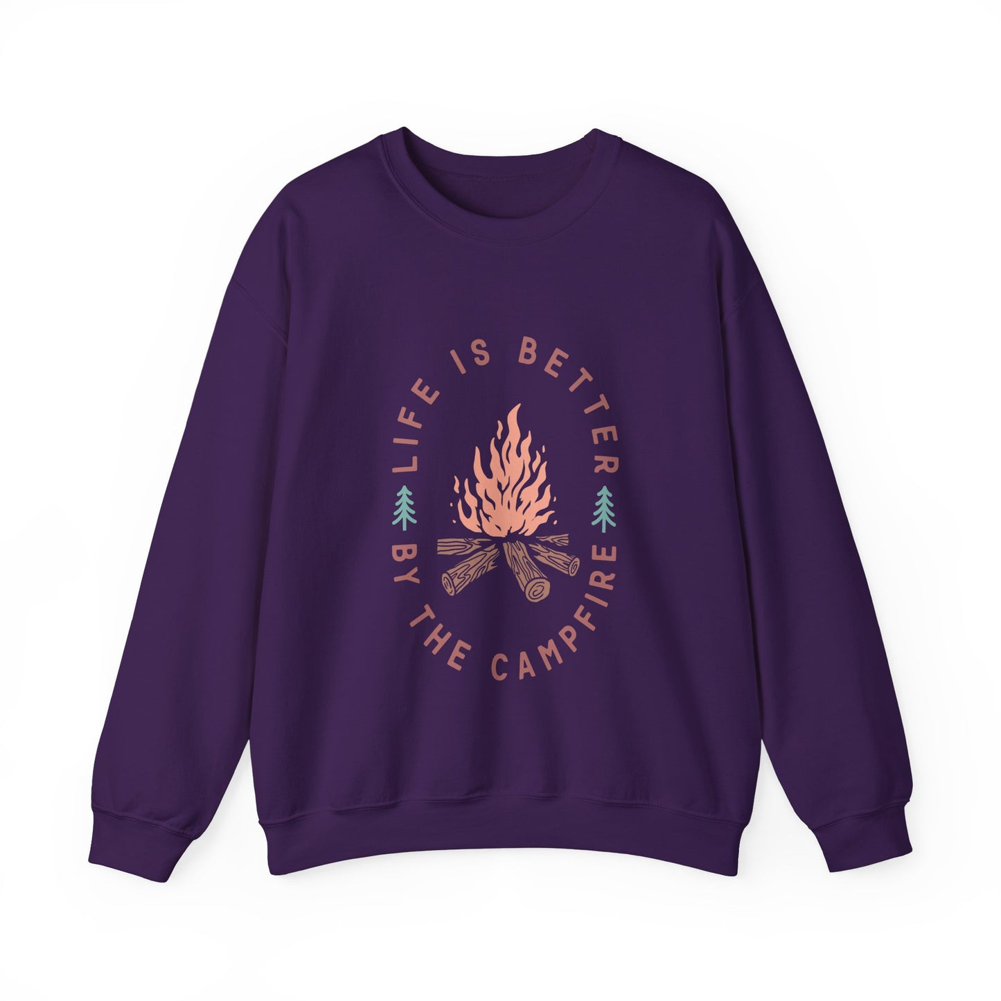 Life is Better By The Camp Fire- Crewneck Sweatshirt