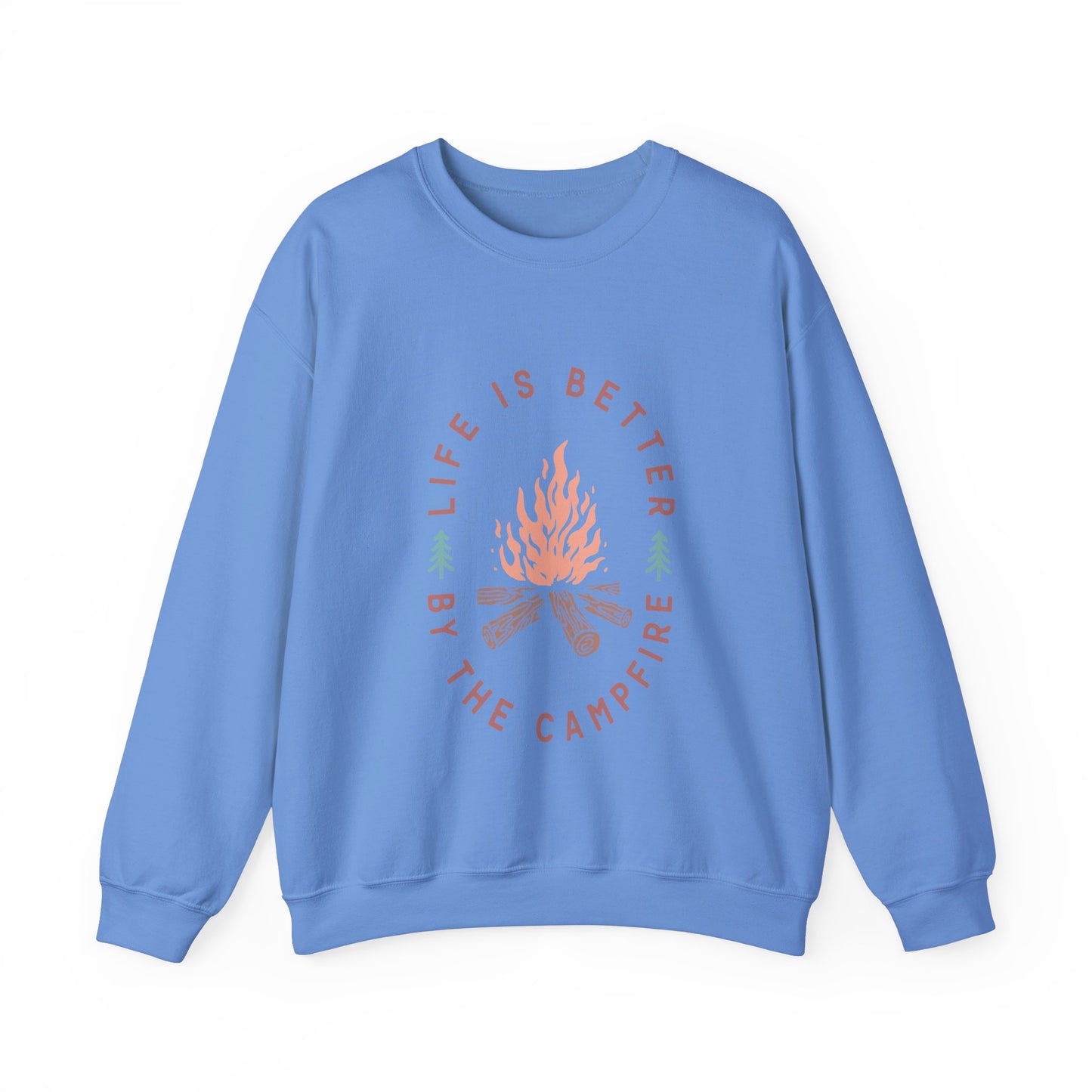 Life is Better By The Camp Fire- Crewneck Sweatshirt