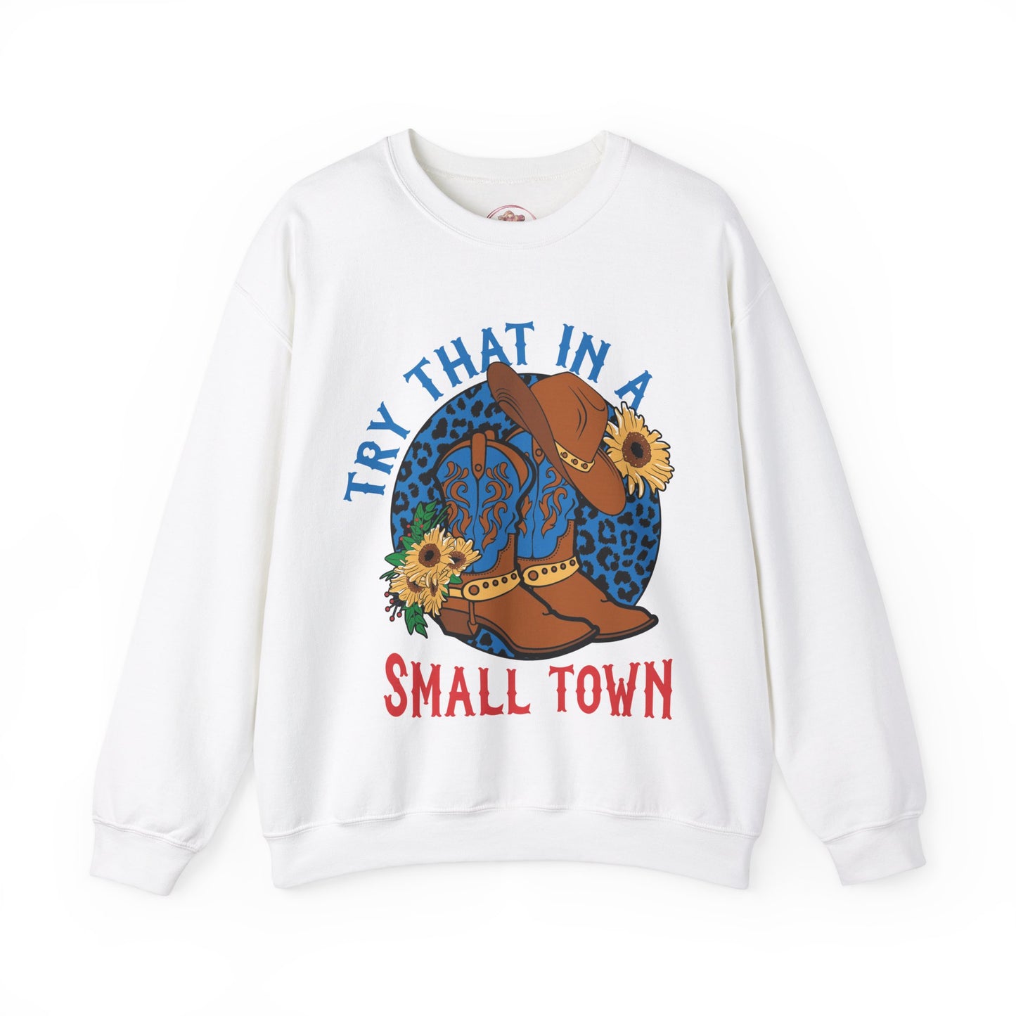 Try That in A Small Town-Crewneck Sweatshirt