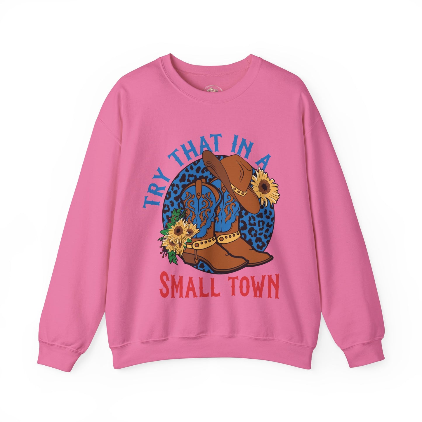 Try That in A Small Town-Crewneck Sweatshirt