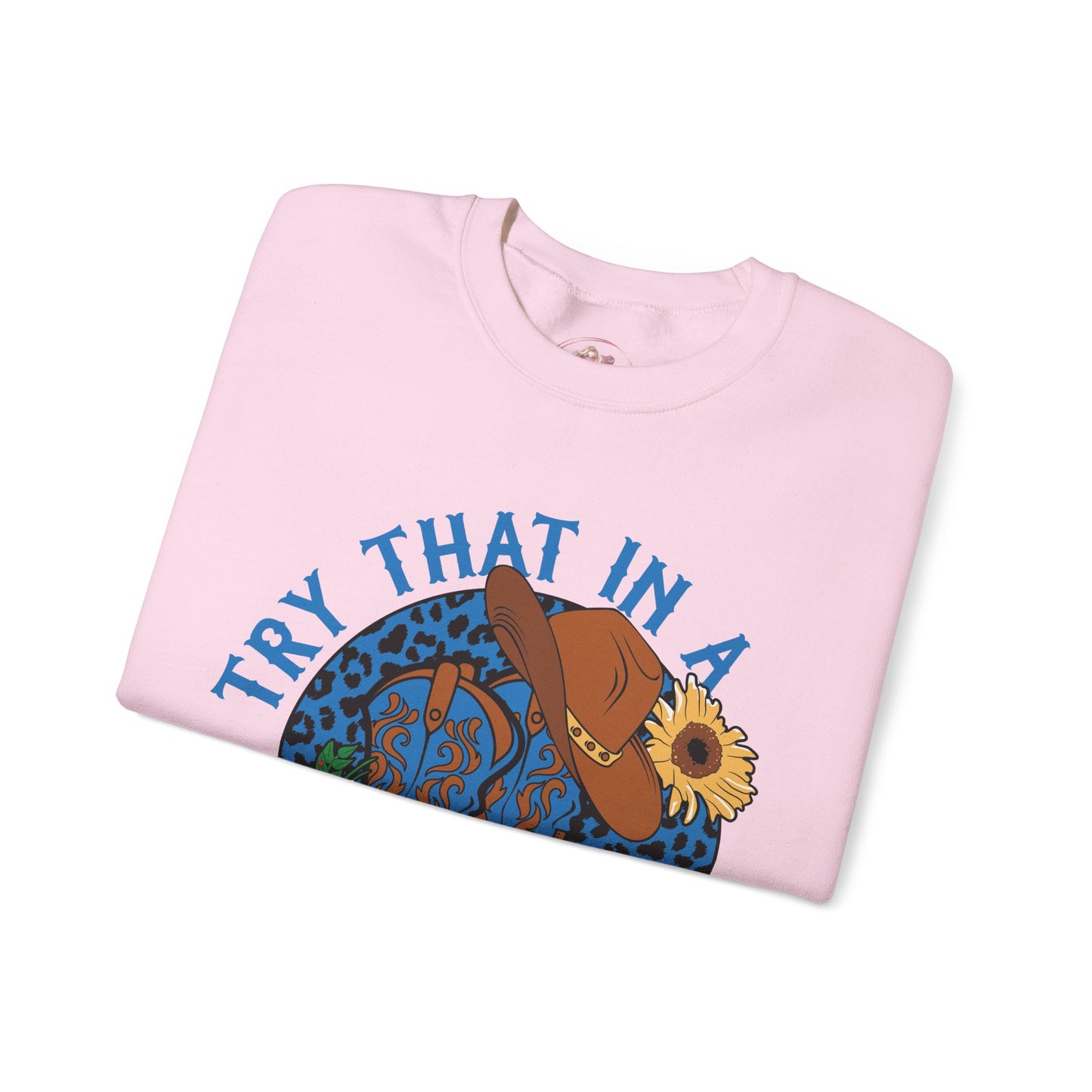 Try That in A Small Town-Crewneck Sweatshirt