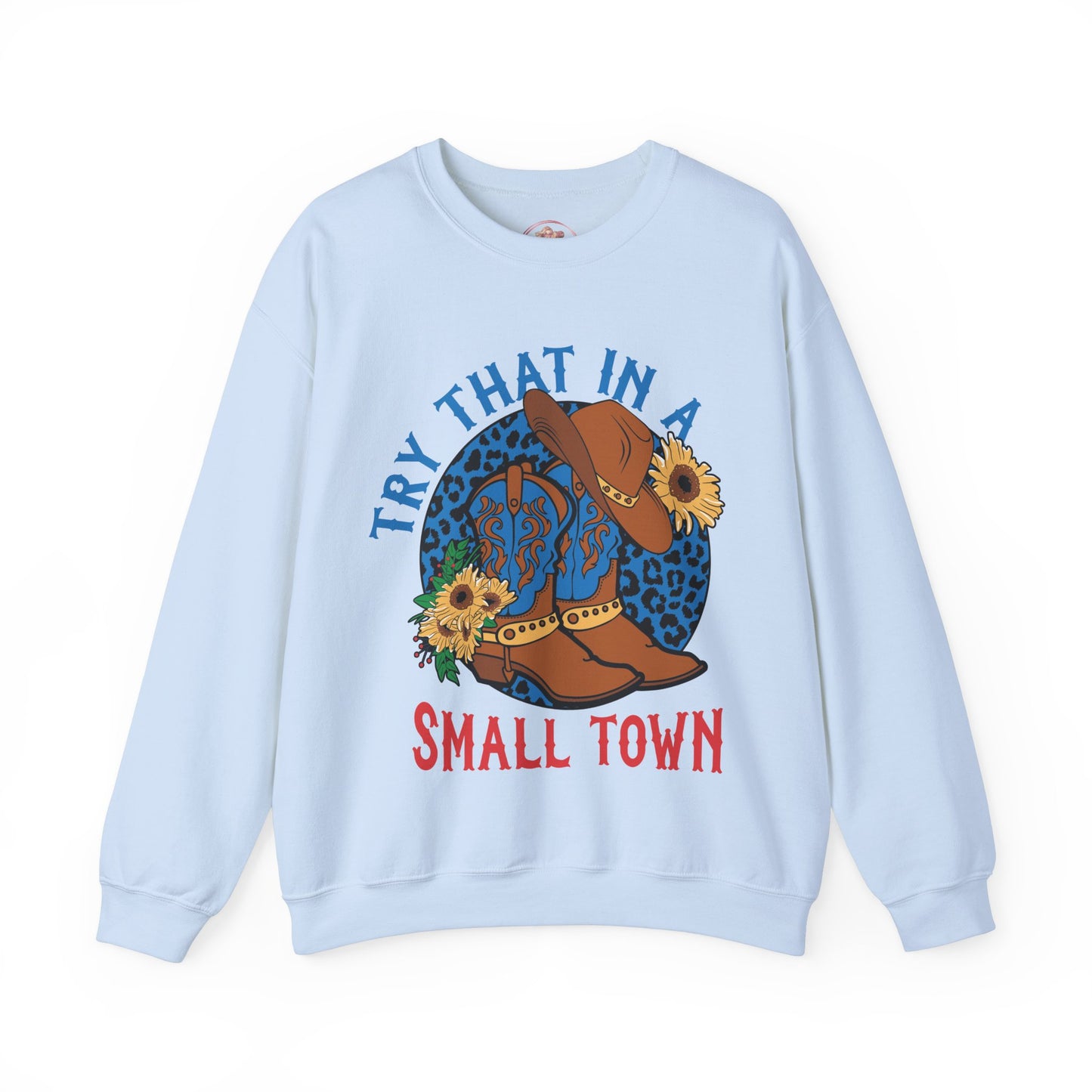 Try That in A Small Town-Crewneck Sweatshirt